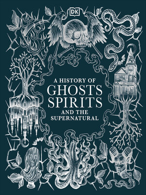cover image of A History of Ghosts, Spirits and Other Supernatural Phenomena